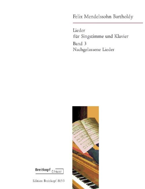 EDITION BREITKOPF MENDELSSOHN-BARTHOLDY F. - LIEDER BAND 3: NACHGELASSENE LIEDER - VOICE , PIANO
