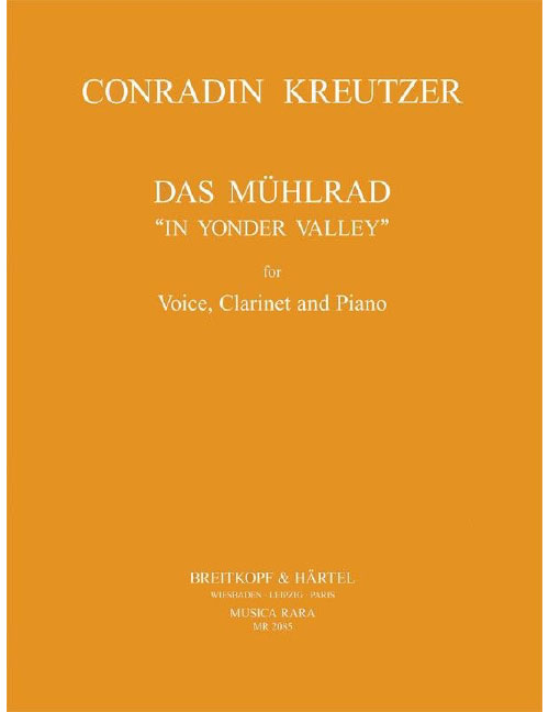EDITION BREITKOPF KREUTZER CONRADIN - DAS MUHLRAD (IN YONDER VALLEY) - SOPRANO, CLARINET, PIANO