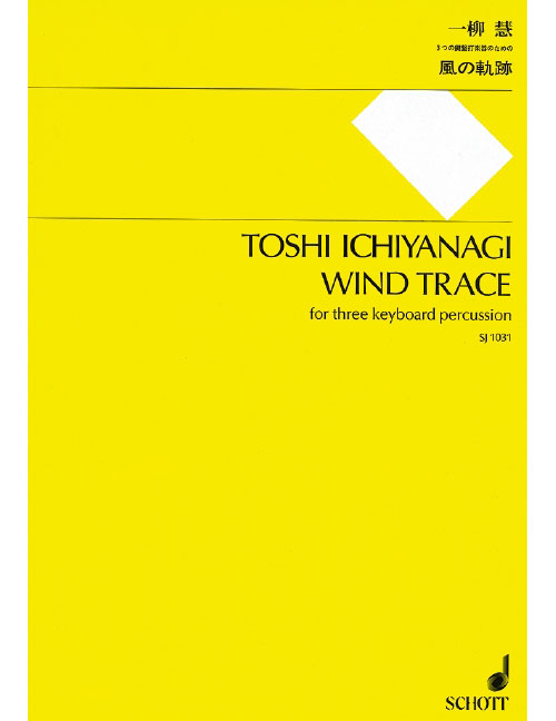 SCHOTT ICHIYANAGI TOSHI - WIND TRACE - 3 KEYBOARD PERCUSSION