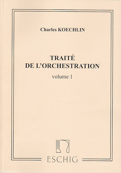 EDITION MAX ESCHIG KOECHLIN CHARLES - TRAITE DE L'ORCHESTRATION VOL.1