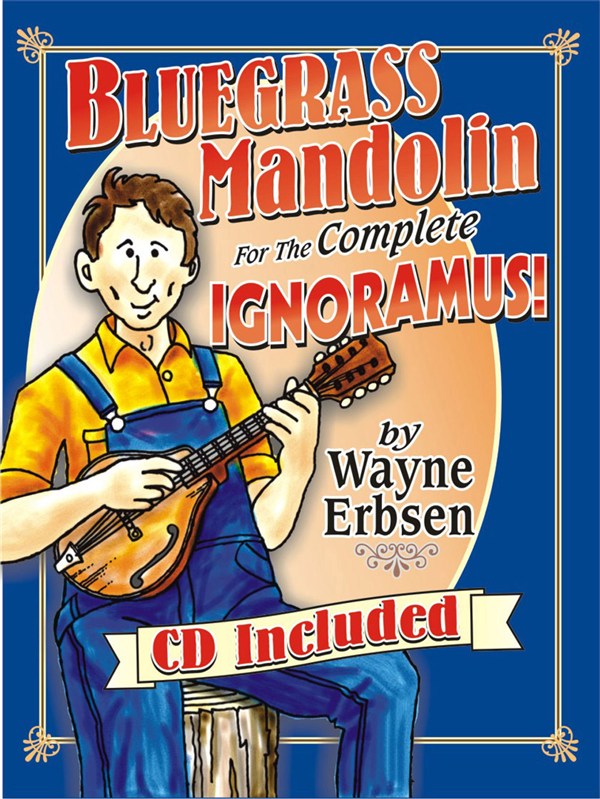 MUSIC SALES ERBSEN WAYNE - BLUEGRASS MANDOLIN FOR THE COMPLETE IGNORAMUS - MANDOLIN